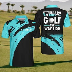 Funny Golf Polo Shirt - It Takes A Lot Of Balls Golf Tee