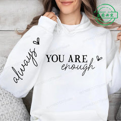 You Are Enough Sweatshirt - Motivational Self Love Hoodie