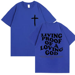 Living Proof of A Loving God Christian T-Shirt - Inspirational Faith Apparel