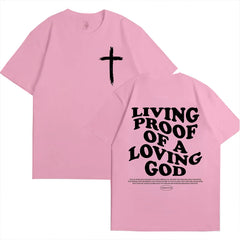Living Proof of A Loving God Christian T-Shirt - Inspirational Faith Apparel