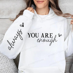You Are Enough Sweatshirt - Motivational Self Love Hoodie